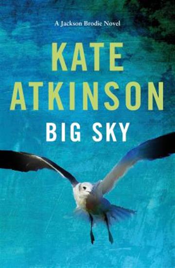 Knjiga Big Sky autora Kate Atkinson izdana 2019 kao meki uvez dostupna u Knjižari Znanje.