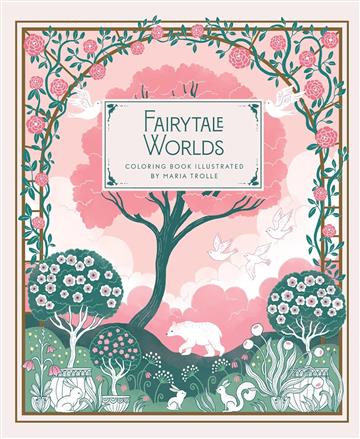 Knjiga Fairytale Worlds Coloring Book autora Maria Trolle izdana 2025 kao tvrdi uvez dostupna u Knjižari Znanje.