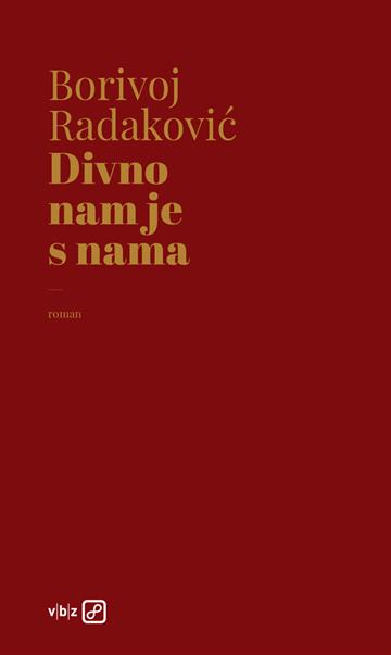 Knjiga Divno nam je s nama autora Borivoj Radaković izdana 2023 kao tvrdi uvez dostupna u Knjižari Znanje.