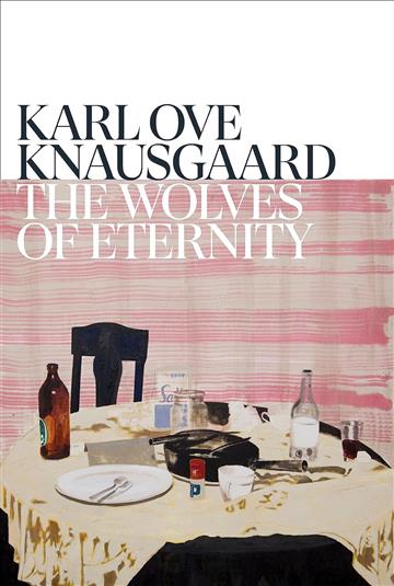 Knjiga Wolves of Eternity autora Karl Ove Knausgaard izdana 2023 kao tvrdi uvez dostupna u Knjižari Znanje.