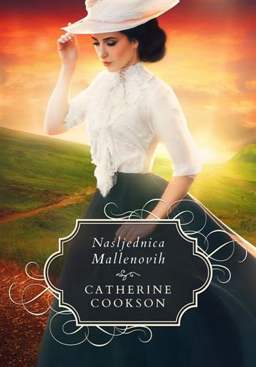 Knjiga Nasljednica Mallenovih autora Catherine Cookson izdana 2021 kao tvrdi uvez dostupna u Knjižari Znanje.