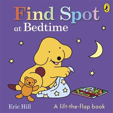 Knjiga Find Spot at Bedtime autora Eric Hill izdana 2026 kao tvrdi uvez dostupna u Knjižari Znanje.