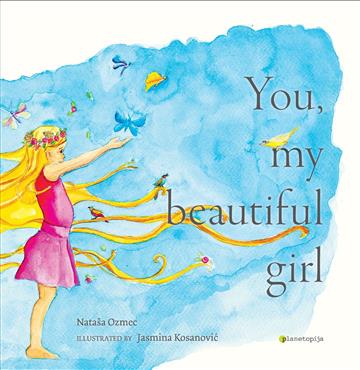 Knjiga You, My Beautiful Girl
 autora Nataša Ozmec izdana 2022 kao tvrdi uvez dostupna u Knjižari Znanje.