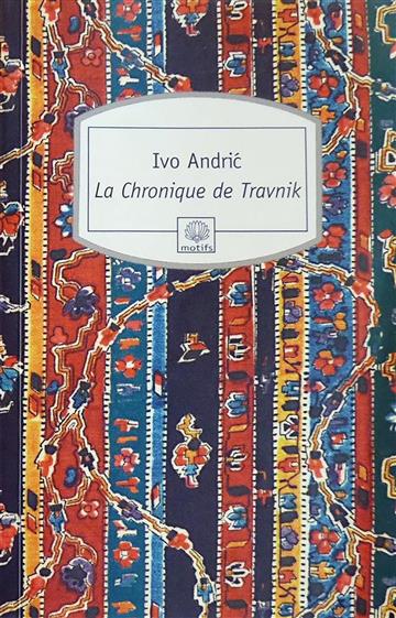 Knjiga La Chronique de Travnik autora Ivo Andrić izdana 2011 kao meki uvez dostupna u Knjižari Znanje.