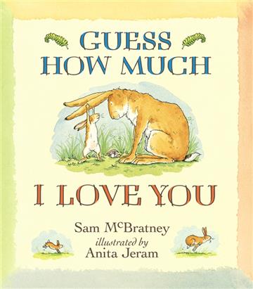 Knjiga Guess How Much I Love You autora Sam McBratney , Anita Jeram izdana 2007 kao meki uvez dostupna u Knjižari Znanje.