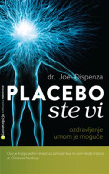 Knjiga Placebo ste vi autora Joe Dispenza izdana 2015 kao meki uvez dostupna u Knjižari Znanje.