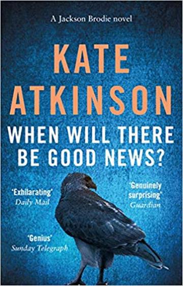 Knjiga When Will There Be Good News? autora Kate Atkinson izdana 2009 kao meki uvez dostupna u Knjižari Znanje.