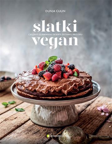 Knjiga Slatki vegan autora Dunja Gulin izdana 2018 kao meki uvez dostupna u Knjižari Znanje.