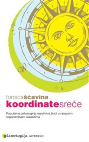 Knjiga Koordinate sreće autora Tomica Šćavina izdana 2012 kao meki uvez dostupna u Knjižari Znanje.