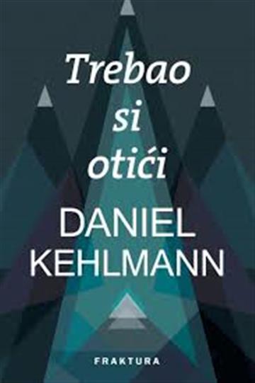Knjiga Trebao si otići autora Daniel Kehlmann izdana 2017 kao tvrdi uvez dostupna u Knjižari Znanje.
