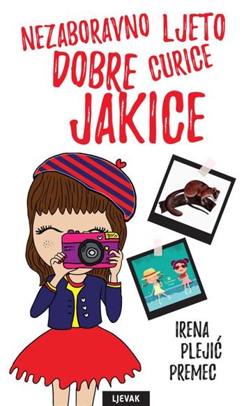 Knjiga Nezaboravno ljeto dobre curice Jakice autora Irena Plejić Premec izdana 2019 kao tvrdi uvez dostupna u Knjižari Znanje.