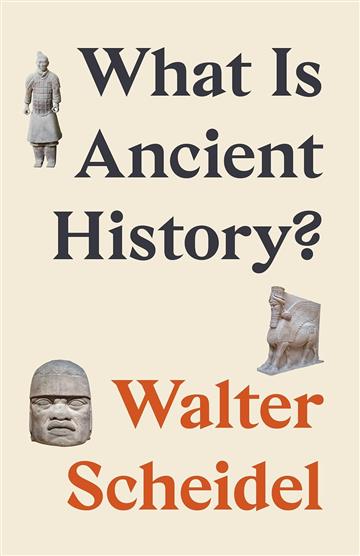 Knjiga What Is Ancient History? autora Walter Scheidel izdana 2025 kao  dostupna u Knjižari Znanje.