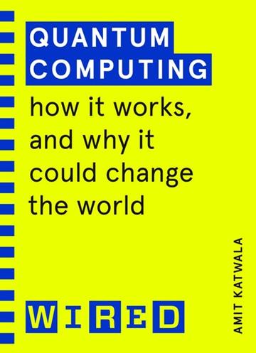 Knjiga Quantum Computing (WIRED guides) autora Amit Katwala izdana 2021 kao meki uvez dostupna u Knjižari Znanje.