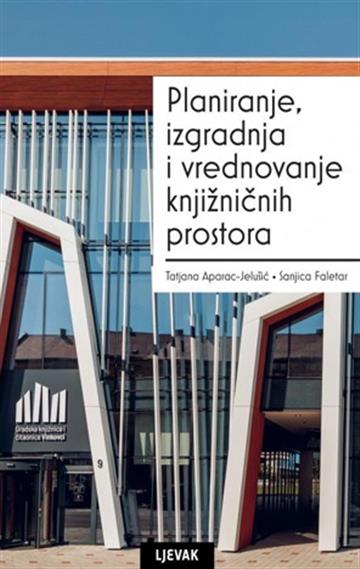 Knjiga Planiranje, izgradnja i vrednovanje knjižničnih prostora autora Tatjana Aparac Jelušić, Sanjica Faletar izdana 2025 kao tvrdi uvez dostupna u Knjižari Znanje.