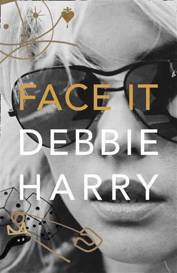 Knjiga Face It autora Debbie Harry izdana 2020 kao tvrdi uvez dostupna u Knjižari Znanje.