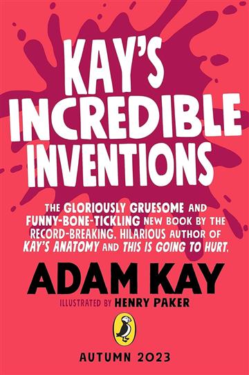 Knjiga Kay's Incredible Inventions autora Adam Kay izdana 2023 kao meki uvez dostupna u Knjižari Znanje.