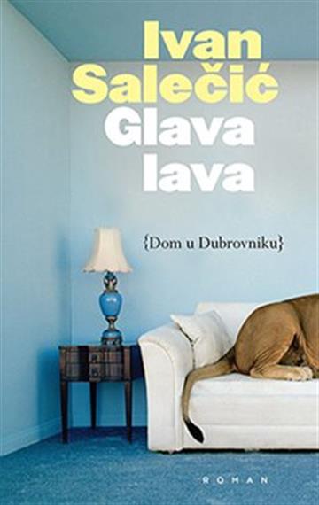 Knjiga Glava lava (Dom u Dubrovniku) autora Ivan Salečić izdana 2016 kao meki uvez dostupna u Knjižari Znanje.