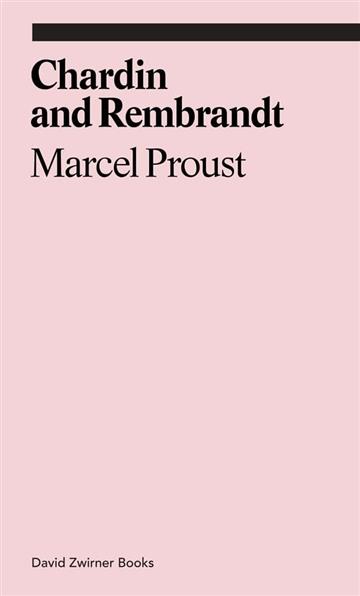 Knjiga Chardin and Rembrandt (Ekphrasis) autora Marcel Proust izdana 2016 kao meki dostupna u Knjižari Znanje.