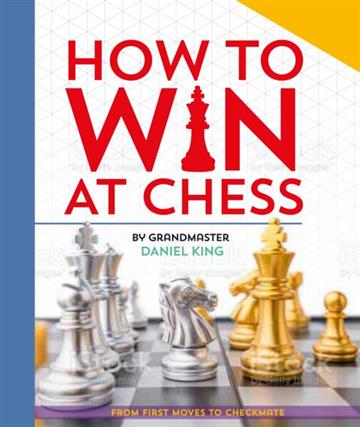 Knjiga How to Win at Chess autora Daniel King izdana 2026 kao meki uvez dostupna u Knjižari Znanje.