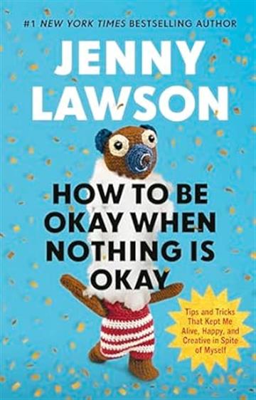 Knjiga How to Be Okay When Nothing is Okay autora Jenny Lawson izdana 2026 kao tvrdi uvez dostupna u Knjižari Znanje.