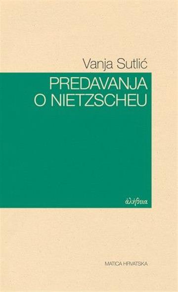 Knjiga Predavanja o Nietzscheu autora Vanja Sutlić izdana 2022 kao tvrdi uvez dostupna u Knjižari Znanje.