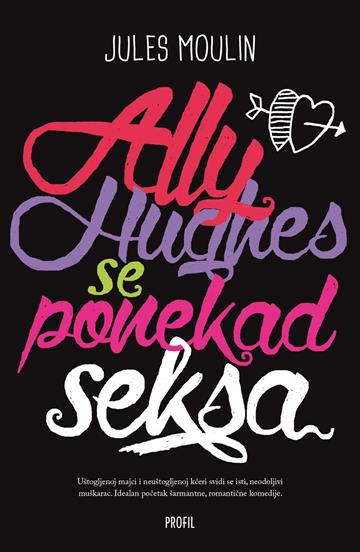 Knjiga Ally Hughes se ponekad seksa autora Jules Moulin izdana 2015 kao meki uvez dostupna u Knjižari Znanje.