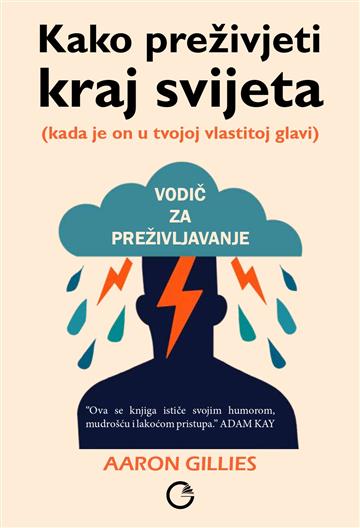 Knjiga Kako preživjeti kraj svijeta autora Aaron Gillies izdana 2024 kao meki dostupna u Knjižari Znanje.