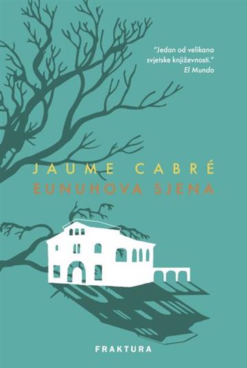 Knjiga Eunuhova sjena autora Jaume Cabré izdana 2021 kao tvrdi uvez dostupna u Knjižari Znanje.