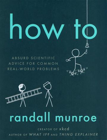 Knjiga How To autora Randall Munroe izdana 2019 kao meki uvez dostupna u Knjižari Znanje.