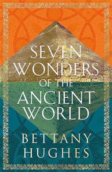Knjiga Seven Wonders of the Ancient World autora Bettany Hughes izdana 2024 kao meki uvez dostupna u Knjižari Znanje.