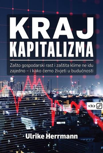 Knjiga Kraj kapitalizma autora Ulrike Herrmann izdana 2023 kao meki uvez dostupna u Knjižari Znanje.