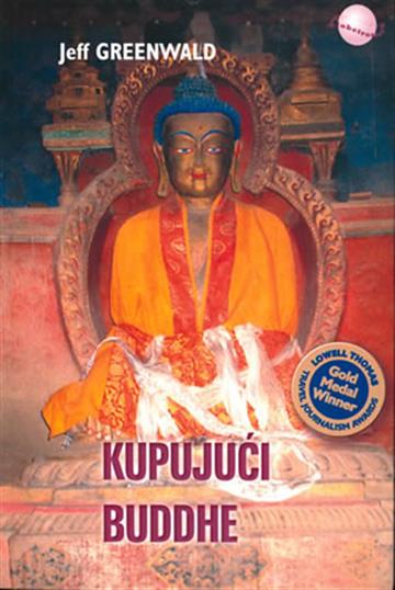 Knjiga Kupujući Buddhe autora Jeff Greenwald izdana 2002 kao meki uvez dostupna u Knjižari Znanje.