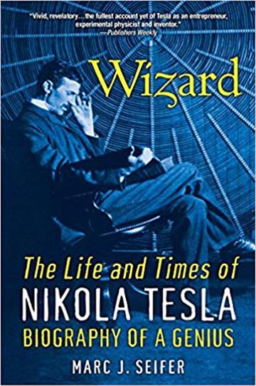 Knjiga Wizard: The Life And Times Of Nikola Tesla : Biography of a Genius autora Marc J. Seifer izdana 2016 kao meki uvez dostupna u Knjižari Znanje.