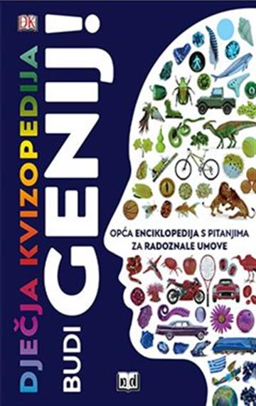 Knjiga Dječja kvizopedija - Budi genij autora Grupa autora izdana 2020 kao tvrdi uvez dostupna u Knjižari Znanje.