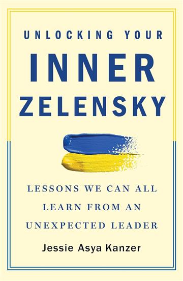 Knjiga Unlocking Your Inner Zelensky autora Jessie Asya Kanzer izdana 2023 kao meki uvez dostupna u Knjižari Znanje.