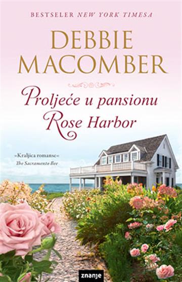 Knjiga Proljeće u pansionu Rose Harbor autora Debbie Macomber izdana  kao meki uvez dostupna u Knjižari Znanje.