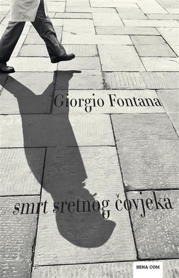 Knjiga Smrt sretnog čovjeka autora Giorgio Fontana izdana 2016 kao meki uvez dostupna u Knjižari Znanje.