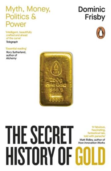 Knjiga Secret History of Gold autora Dominic Frisby izdana 2026 kao meki uvez dostupna u Knjižari Znanje.
