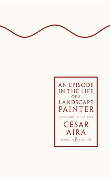 Knjiga Episode in the Life of a Landscape Painter autora César Aira izdana 2025 kao meki uvez dostupna u Knjižari Znanje.