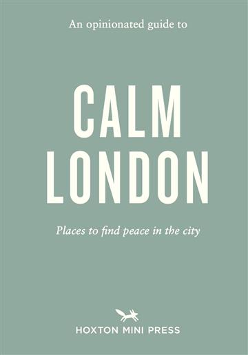Knjiga Opinionated Guide to Calm London autora Christina  Rose-Brow izdana 2025 kao meki uvez dostupna u Knjižari Znanje.