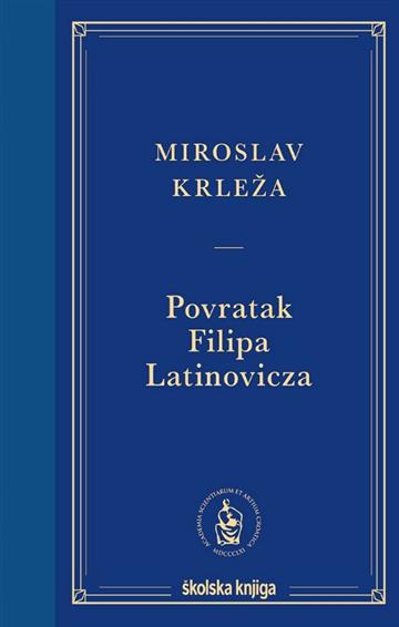 Knjiga Povratak Filipa Latinovicza autora Miroslav Krleža izdana 2024 kao tvrdi dostupna u Knjižari Znanje.