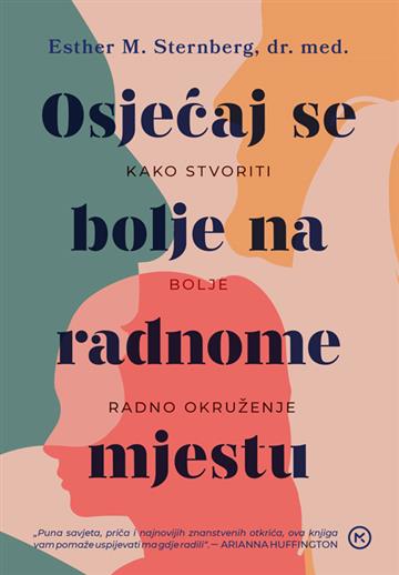 Knjiga Osjećaj se bolje na radnome mjestu autora Esther M. Sternberg izdana 2025 kao meki dostupna u Knjižari Znanje.