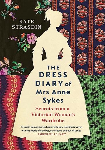 Knjiga The Dress Diary of Mrs Anne Sykes autora Kate Strasdin izdana 2023 kao tvrdi uvez dostupna u Knjižari Znanje.