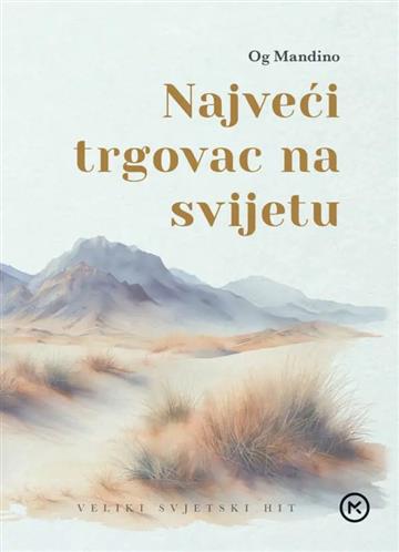 Knjiga Najveći trgovac na svijetu autora Og Mandino izdana 2026 kao tvrdi uvez dostupna u Knjižari Znanje.