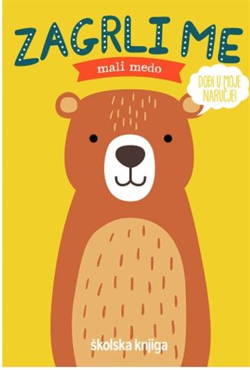 Knjiga Zagrli me: Mali medo autora Grupa autora izdana 2026 kao tvrdi uvez dostupna u Knjižari Znanje.