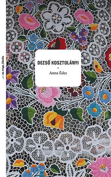 Knjiga Anna Edes autora Dezső Kosztolányi izdana 2015 kao tvrdi uvez dostupna u Knjižari Znanje.