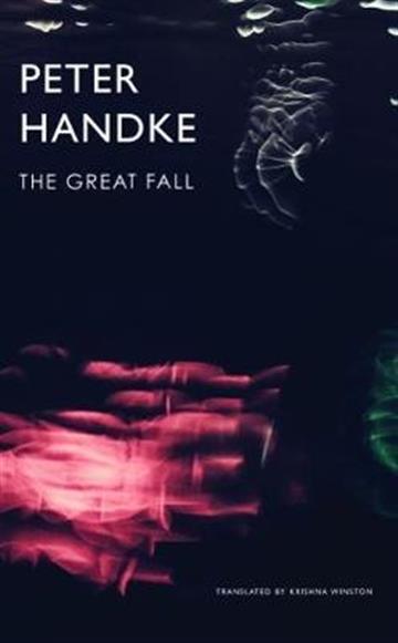 Knjiga Great Fall autora Peter Handke izdana 2020 kao tvrdi uvez dostupna u Knjižari Znanje.