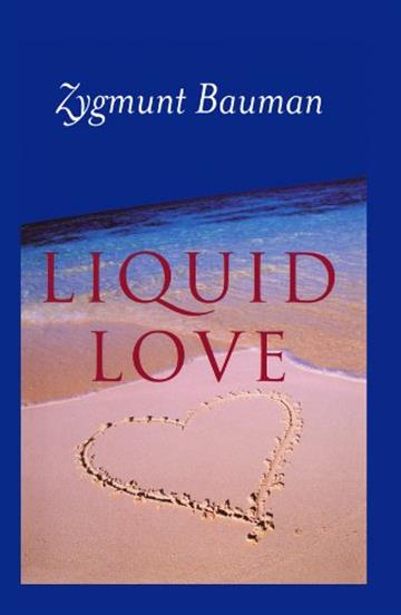 Knjiga Liquid Love autora Zygmunt Bauman izdana 2003 kao meki uvez dostupna u Knjižari Znanje.