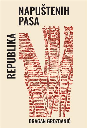 Knjiga Republika napuštenih pasa autora Dragan Grozdanić izdana 2026 kao meki uvez dostupna u Knjižari Znanje.