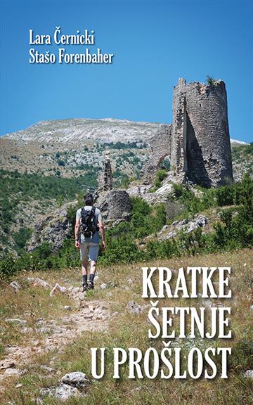 Knjiga Kratke šetnje u prošlost autora Lara Černicki, Stašo izdana  kao tvrdi uvez dostupna u Knjižari Znanje.